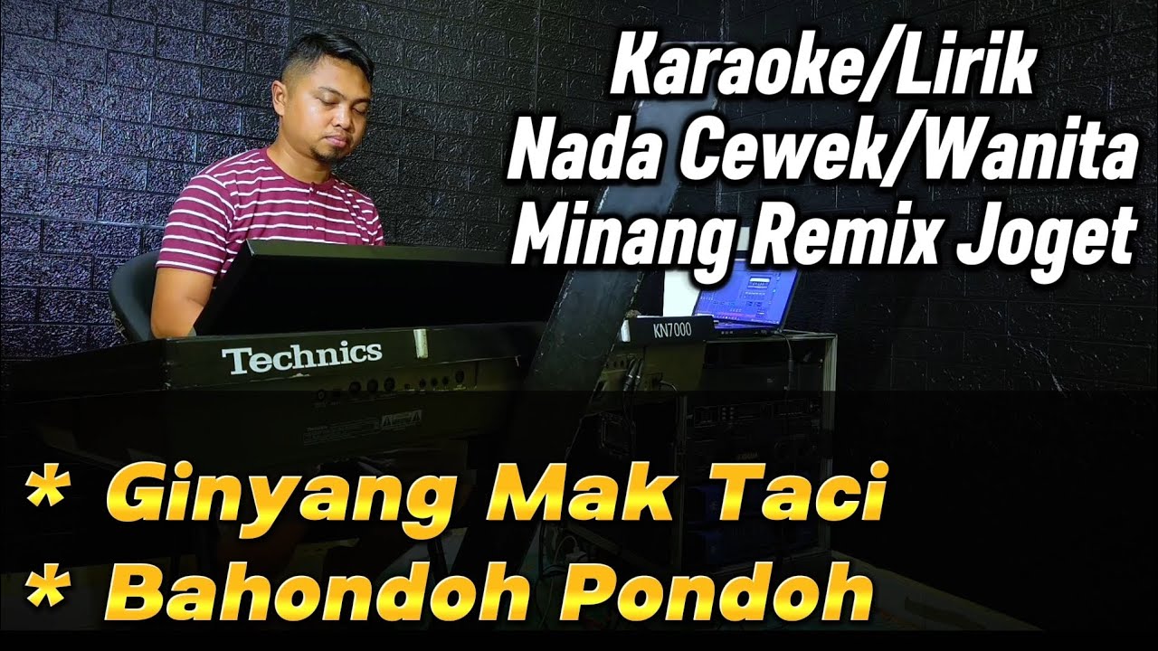 GINYANG MAK TACI - BAHONDOH PONDOH (MINANG REMIX JOGET) - Karaoke/Lirik Nada WANITA