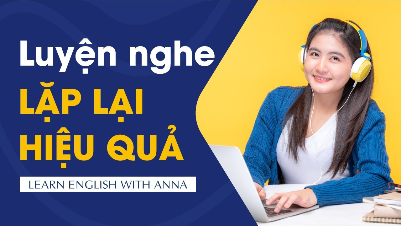 Luyện nghe Tiếng Anh LẶP LẠI HIỆU QUẢ qua bài đọc ngắn