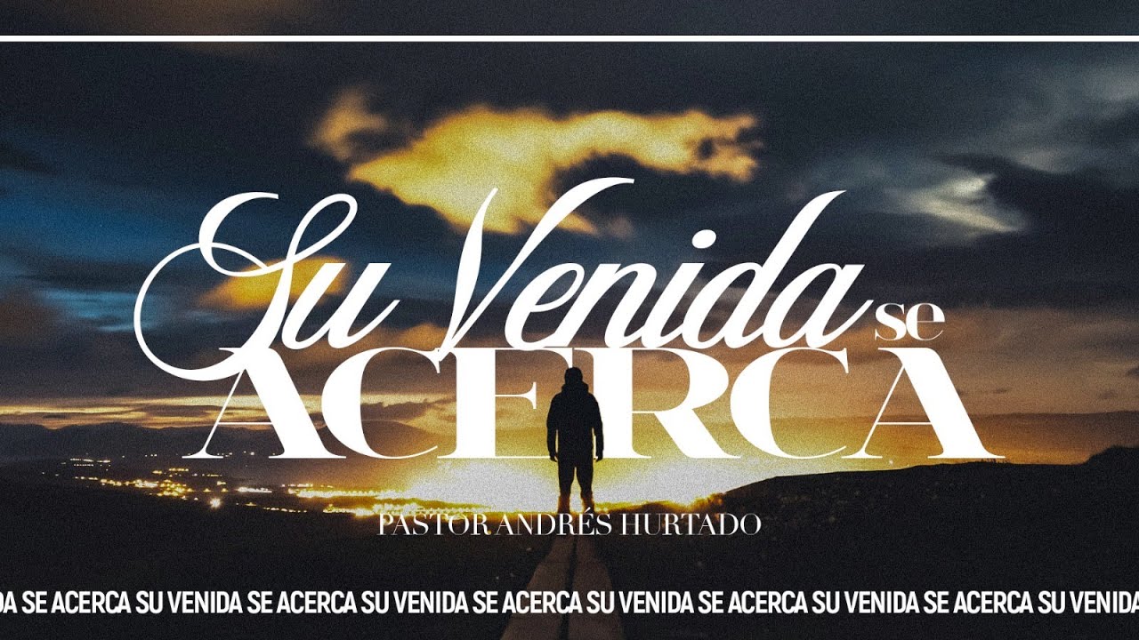 11.02.25 PM // Su Venida Se Acerca // Pastor. Andres Hurtado