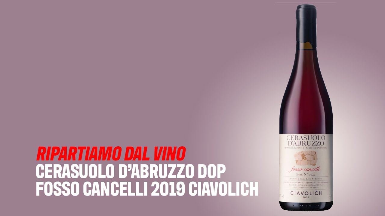 Ripartiamo dal vino: Cerasuolo d’Abruzzo Dop Fosso Cancelli 2019 Ciavolich