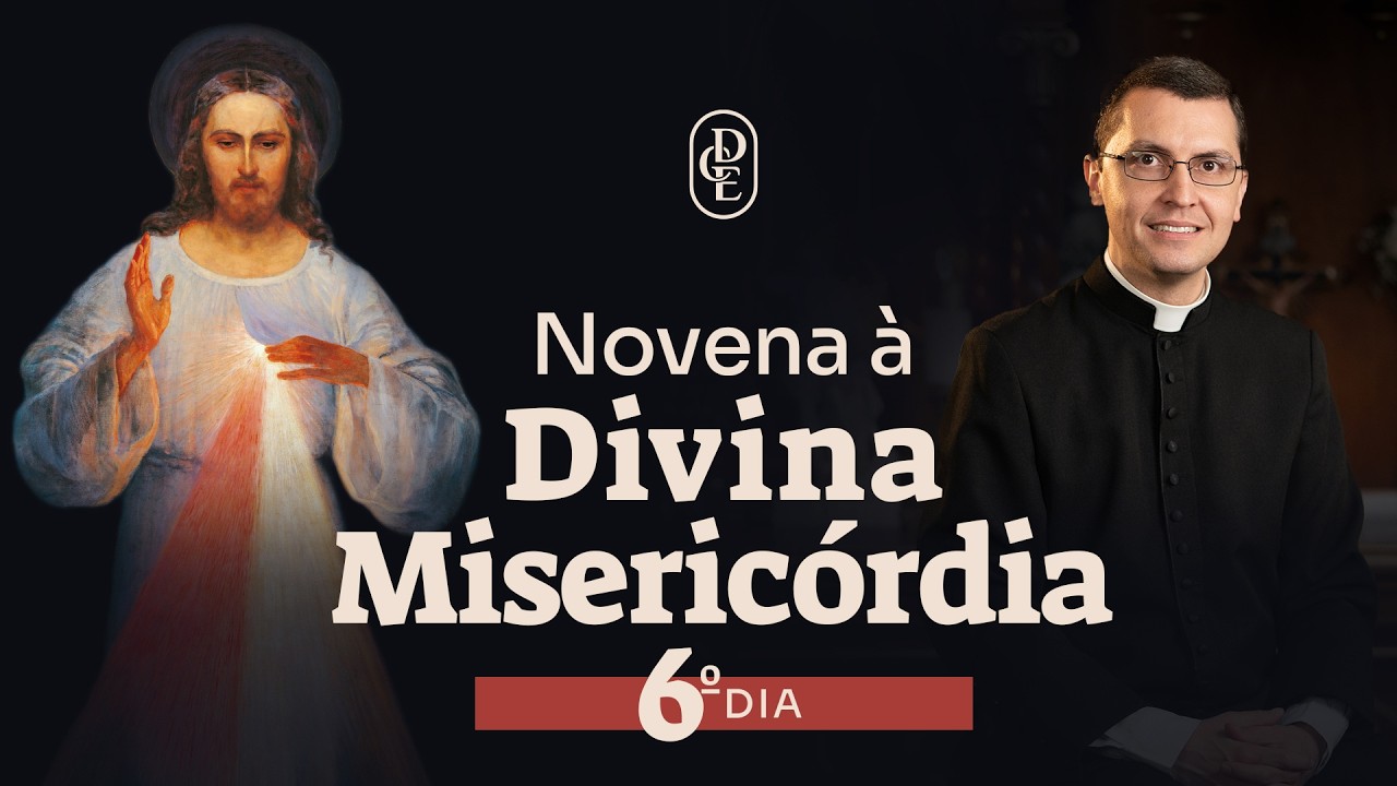 6&ordm; dia - Novena &agrave; Divina Miseric&oacute;rdia