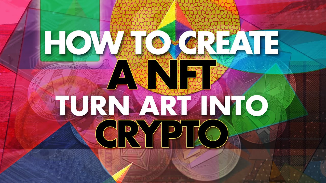 How to Create NFTs (Non Fungible Tokens) | Turn Art Into Crypto