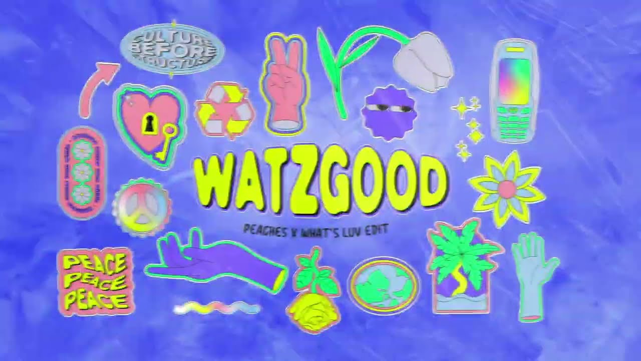 Peaches X What s Luv (Watzgood Edit)
