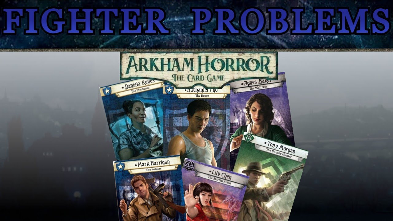 The Fighter Problem: At Some Point, Everyone's Dead. Arkham Horror LCG Balance Discussion