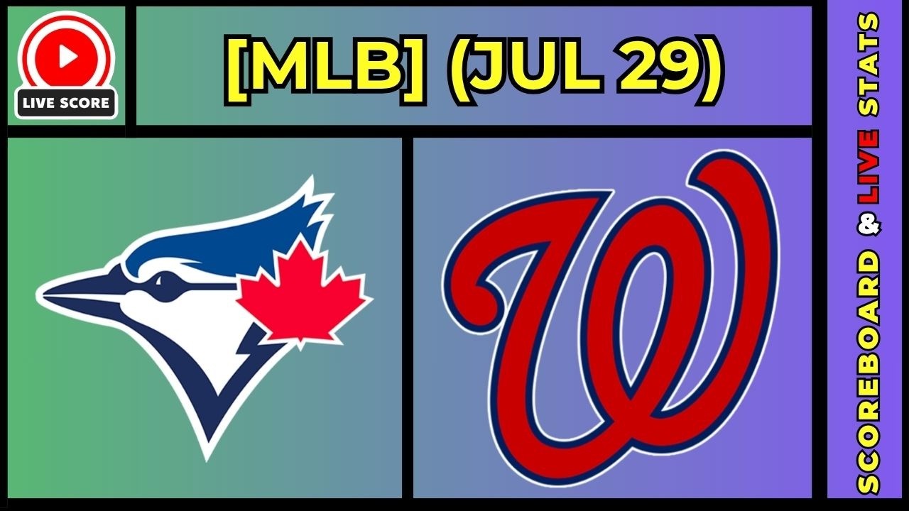 🔴 Toronto Blue Jays vs Washington Nationals | MLB Baseball July 29, 2026 Live SCOREBOARD EN VIVO