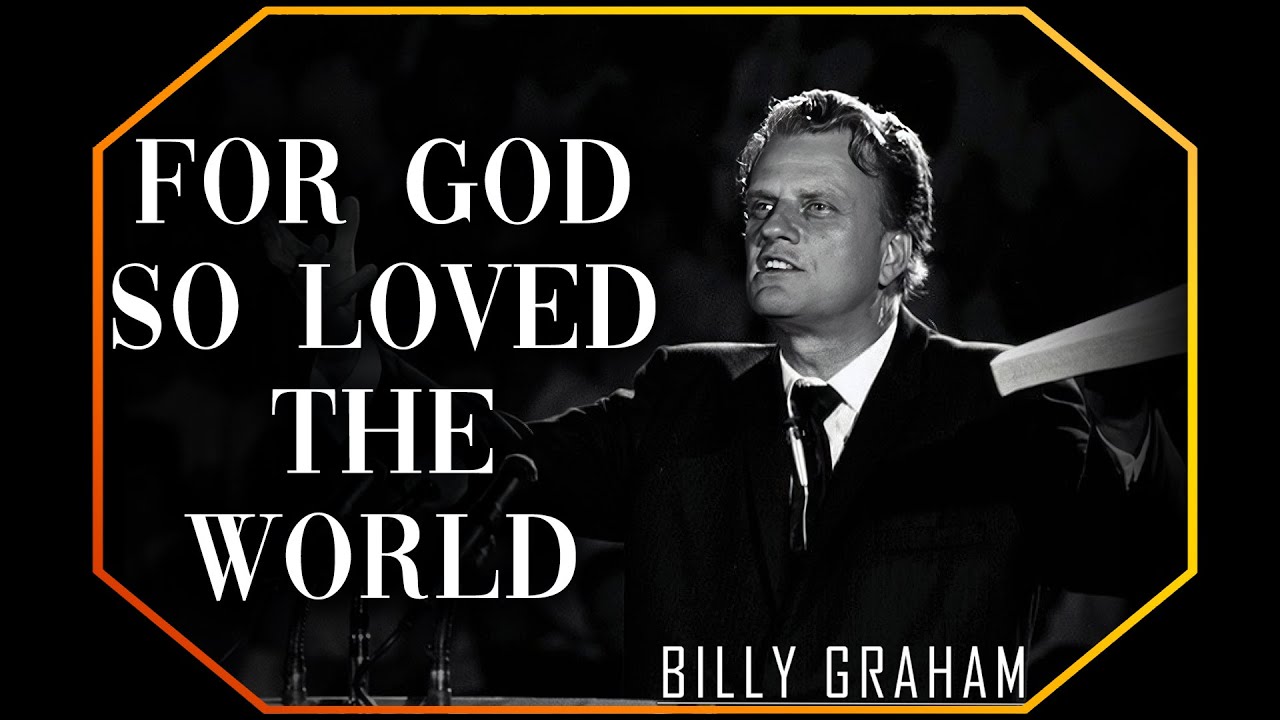 For God So loved the World | Billy Graham Sermon 