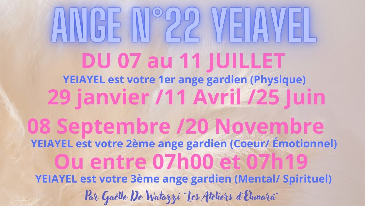 ✨️Ange n°22 YEIAYEL présentation, description et symbolismes des anges gardiens👼du 07 au 11 Juillet
