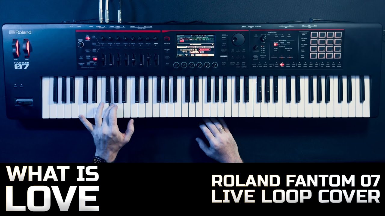 What Is Love (Roland Fantom 07 Live Loop Cover)