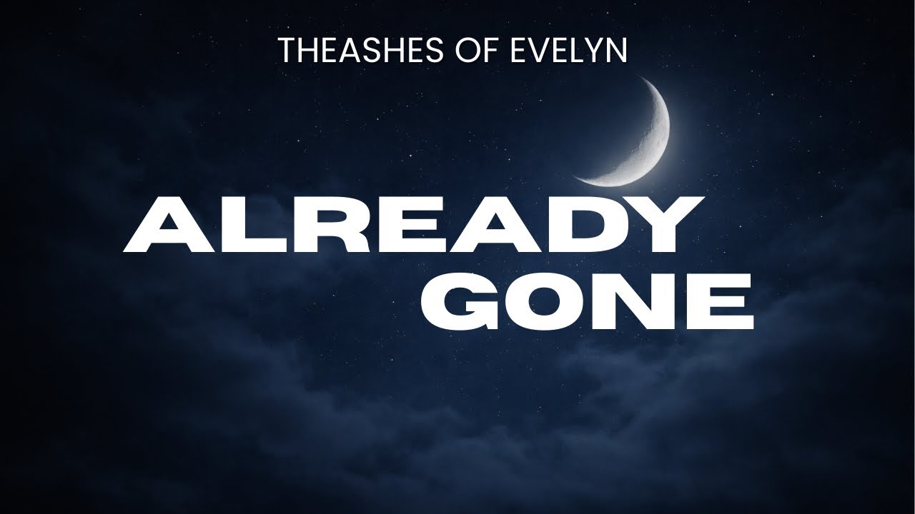 Already Gone (lyric video) - The Ashes of Evelyn