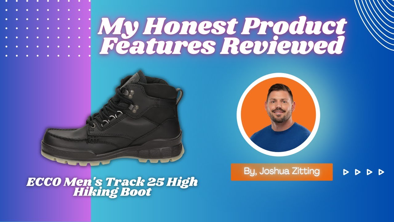 My Honest Product Features Reviewed of ECCO Men's Track 25 High Hiking Boot | Zitting Reviews