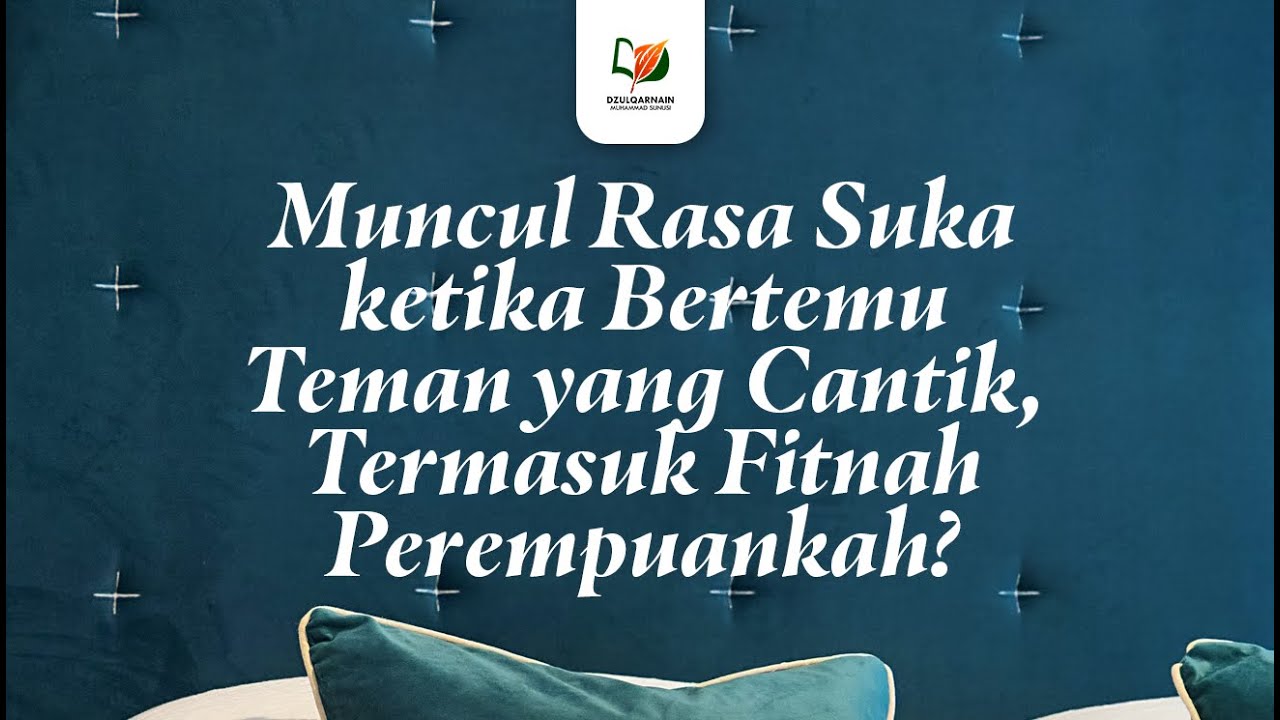 Muncul Rasa Suka ketika Bertemu Teman yang Cantik, Termasuk Fitnah Perempuankah?