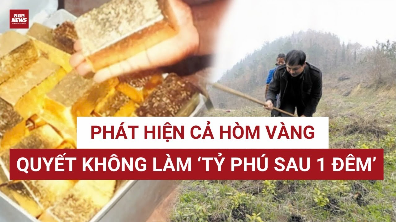 Nhổ cỏ trên ruộng, nông dân tá hỏa phát hiện hòm vàng 75 tỷ, quyết định bất ngờ phía sau | VTC News