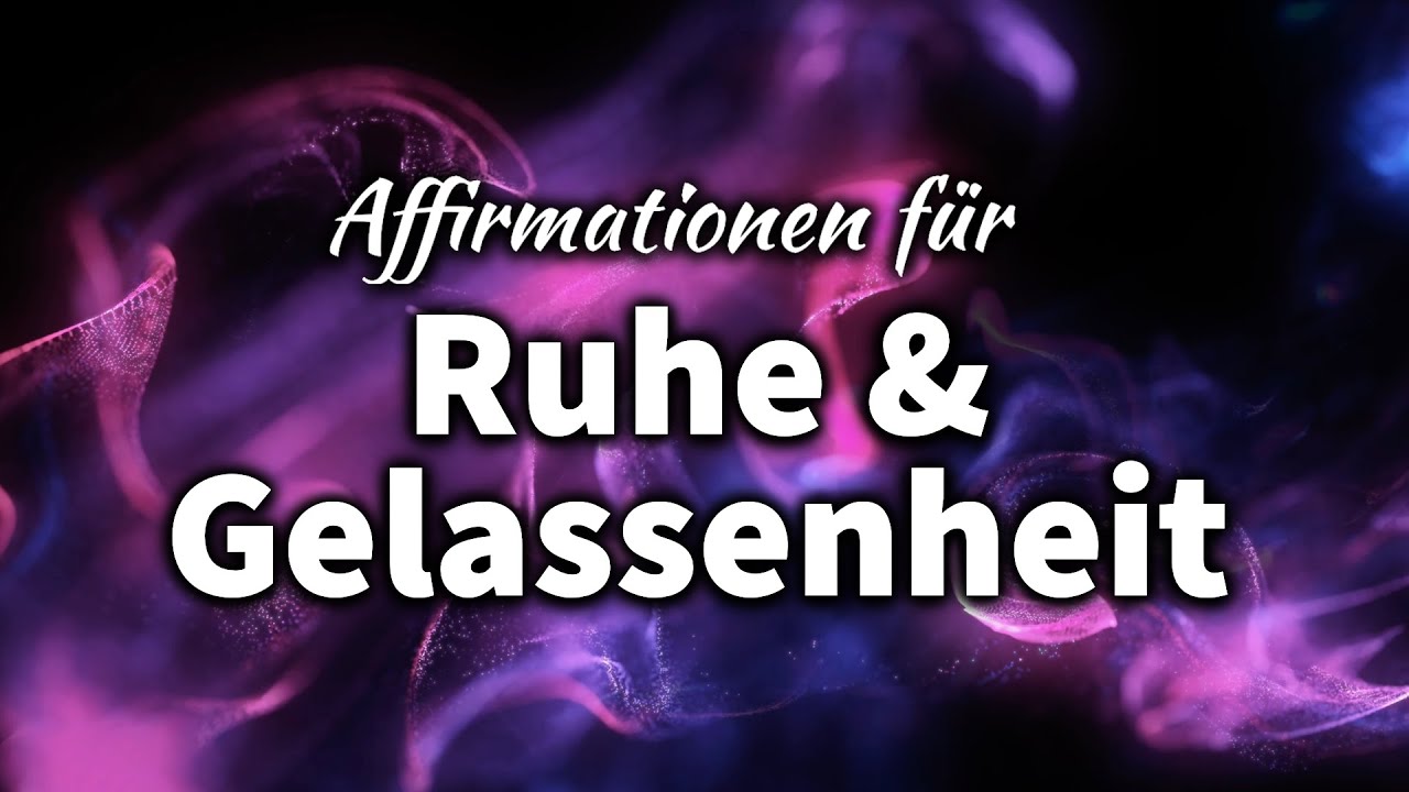 33 Affirmationen f&uuml;r Ruhe und Gelassenheit | Gegen Stress | 396 hz
