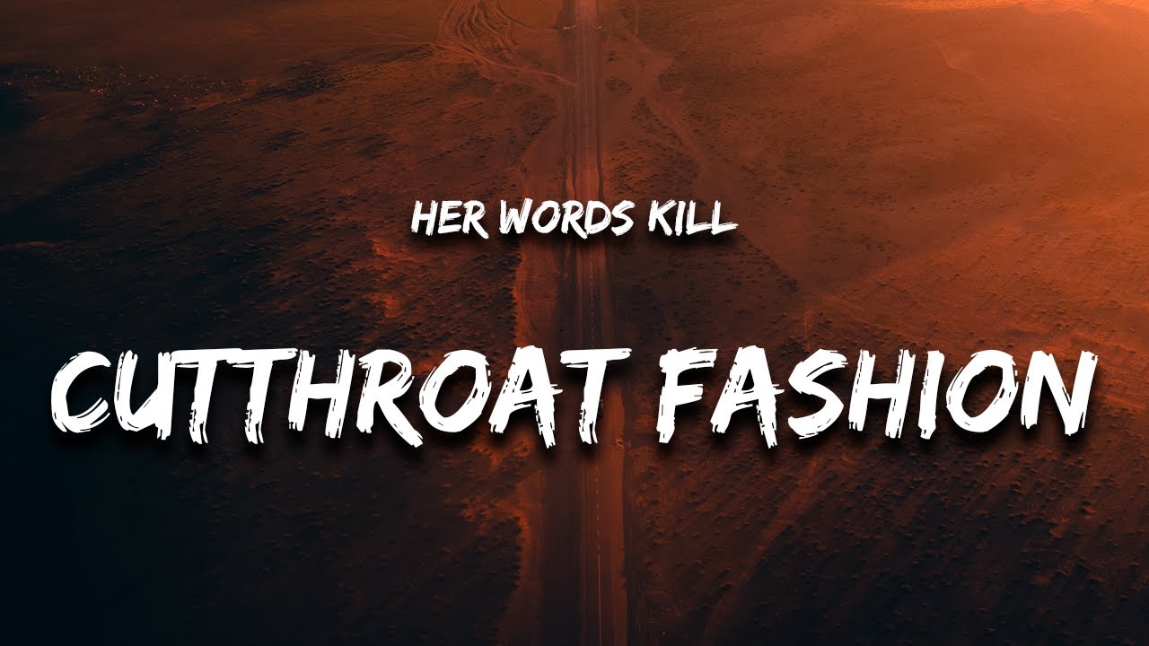 Her Words Kill - Sir This Is A Cutthroat Fashion (Lyrics)