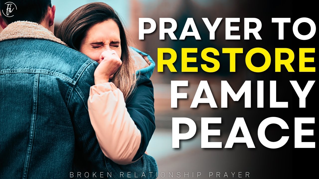 Prayer for Broken Family Relationships | Prayer for Family Restoration