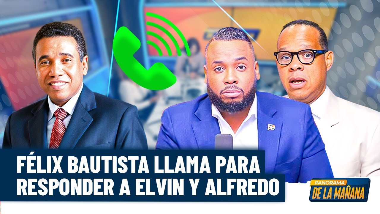 Félix Bautista llama a Panorama y responde a críticas de Elvin y Alfredo por ley de protestas
