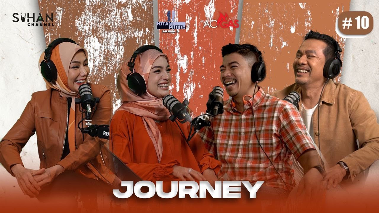 JOURNEY - EP 10 [PODCAST HITAM PUTIH KEHIDUPAN MUSIM 6]