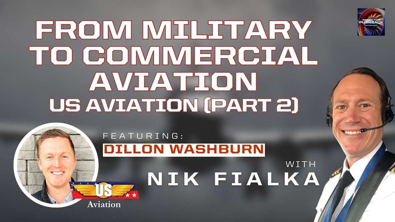 From Military to Commercial Aviation with Dillon Washburn-US Aviation (Part 2)