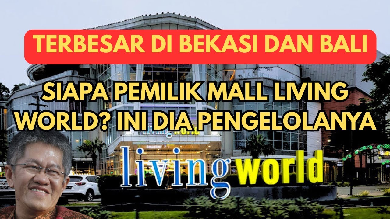 Siapa Pemilik Mall Living World? Ini Dia Pengelolanya