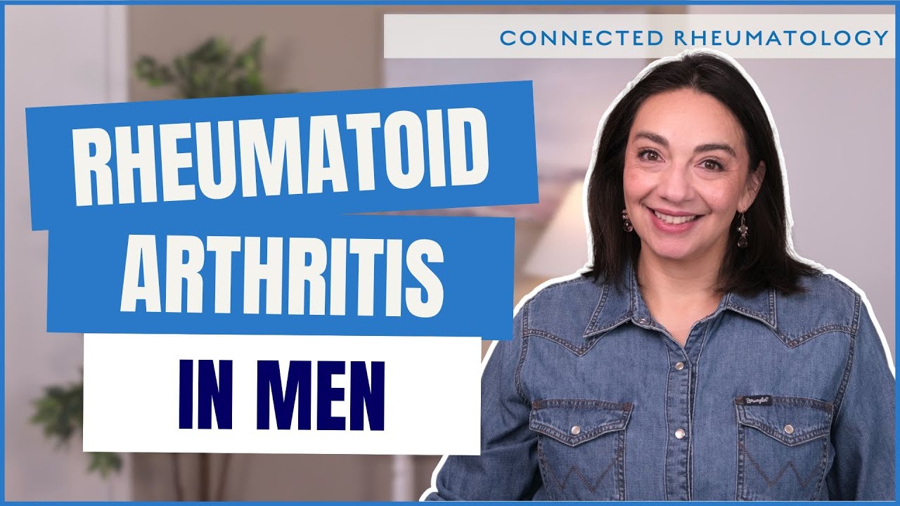 For men with Rheumatoid Arthritis who want to understand their arthritis