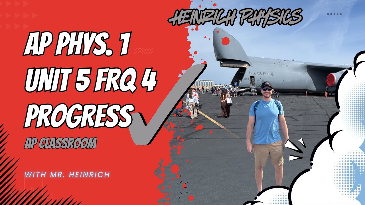 AP Physcis 1: Unit 5 FRQ 4: AP CLASSROOM PROGRESS CHECK FRQ's