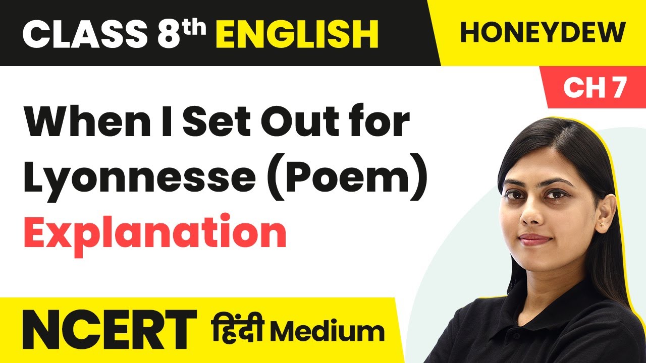 When I Set Out for Lyonnesse (Poem) - Explanation | NCERT/CBSE | Class 8 English Hindi Medium