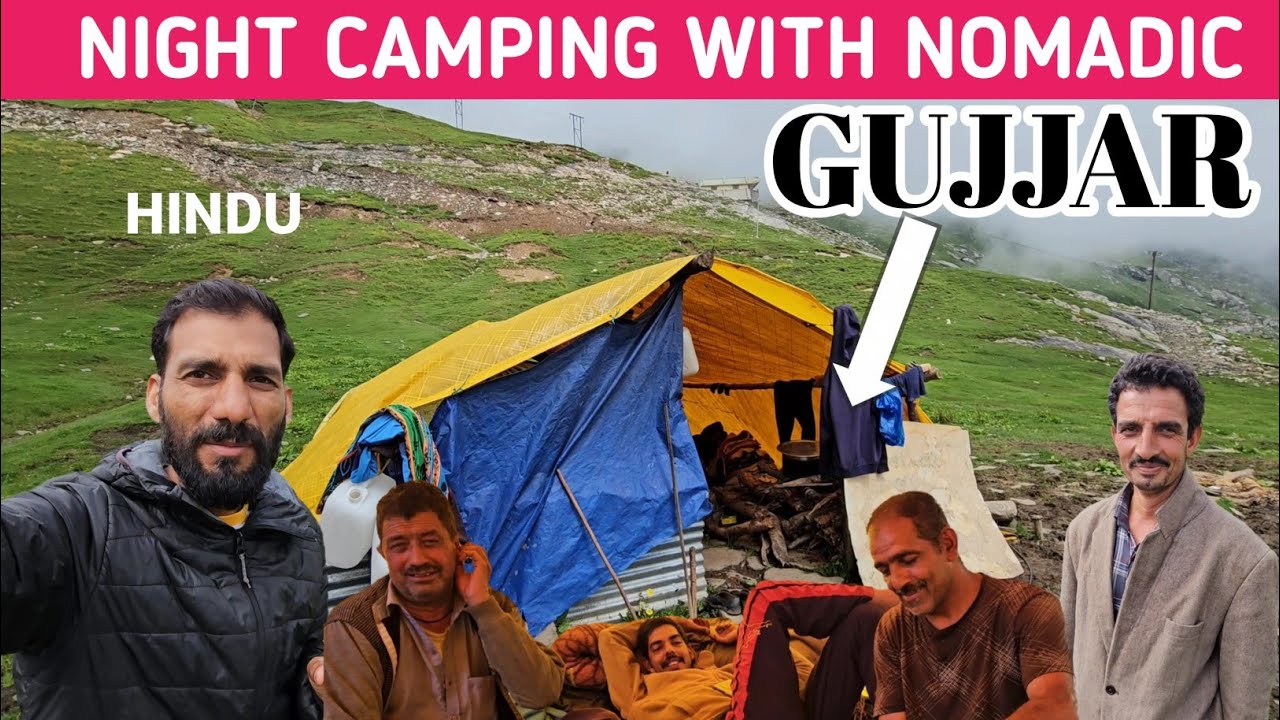 Night camping Near Rohtang Pass WITH Nomadic Hindu 🕉 GUJJAR. Nomadic Tribe of Himachal Pradesh 