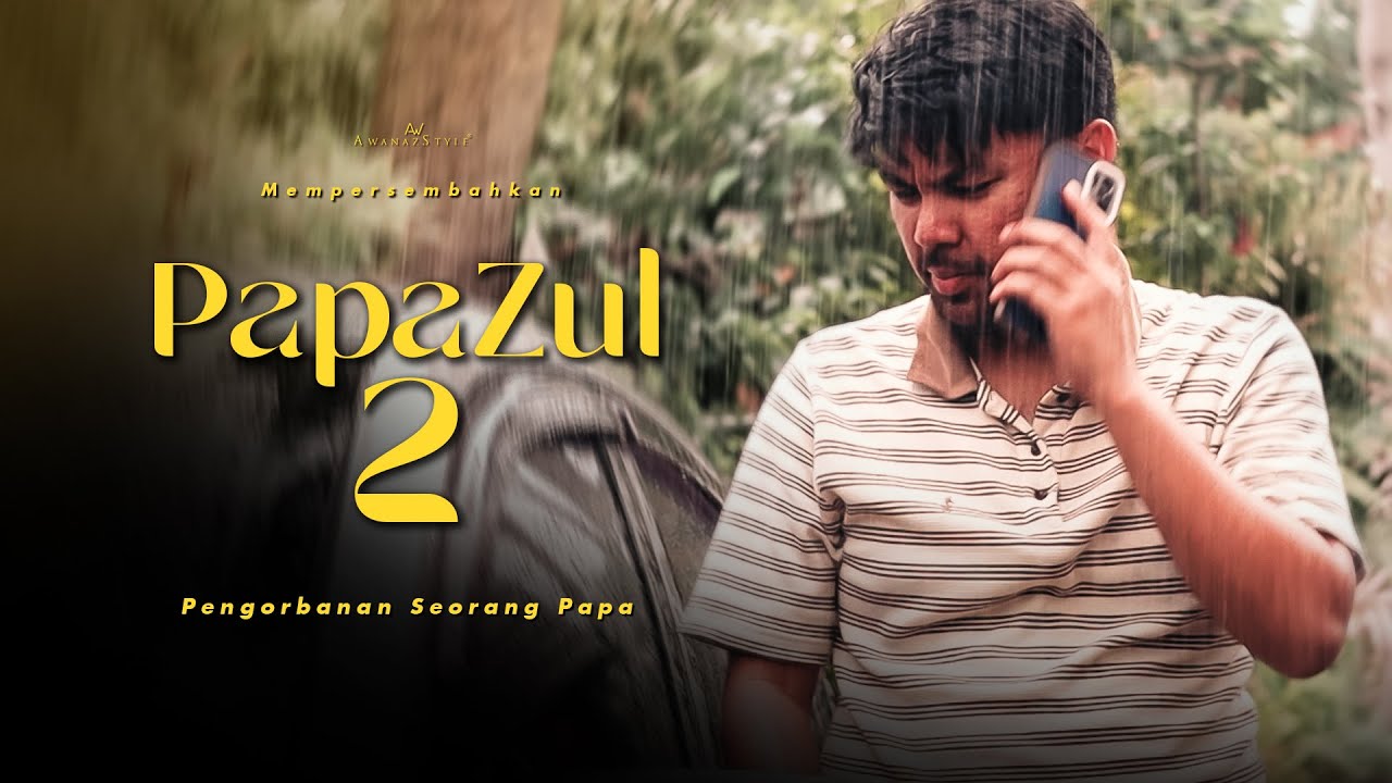 SHORTFILM PAPAZUL 2 | SANGGUP BERHUJAN DEMI LIHAT ANAK TERSENYUM