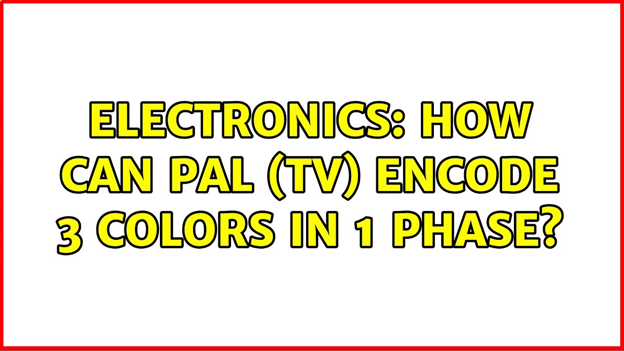 Electronics: How can PAL (TV) encode 3 colors in 1 phase?