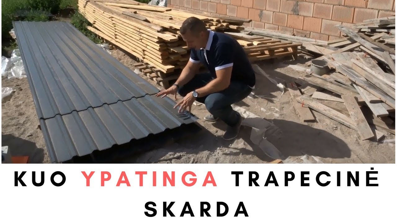 Kuo ypatinga TRAPECINĖ PROFILIUOTA SKARDA? Atsako