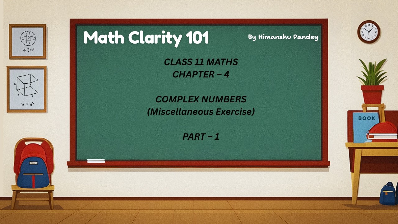 Class 11th Complex number Chapter -4 Miscellaneous exercise. Complete solution with basics Part 1