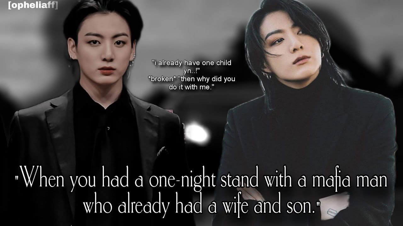 (1/3) One night stand with mafia who have wife and son #jkff #btsff #jungkookff #btsjungookff