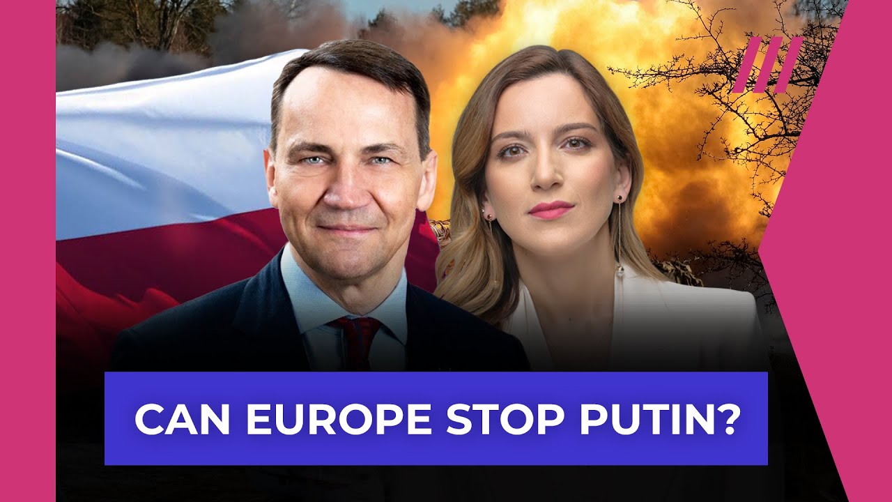 “Putin Needs This War to Stay in Power” - Radosław Sikorski
