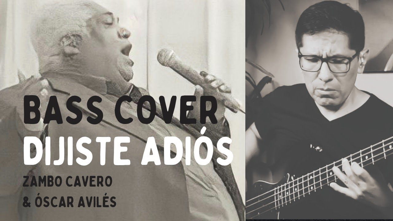 DIJISTE ADIÓS - BASS COVER Zambo Cavero & Óscar Avilés