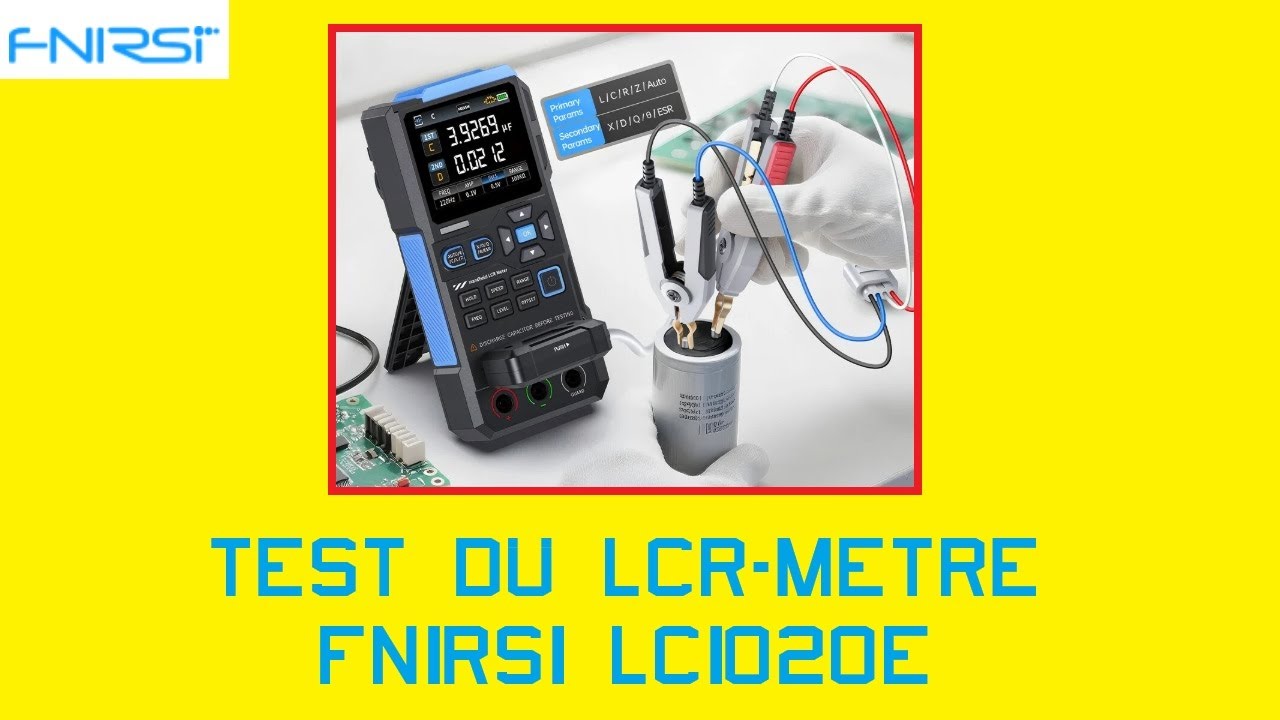 Cyrob : J'ai testé pour vous le LCR-Mètre FNIRSI LC1020E