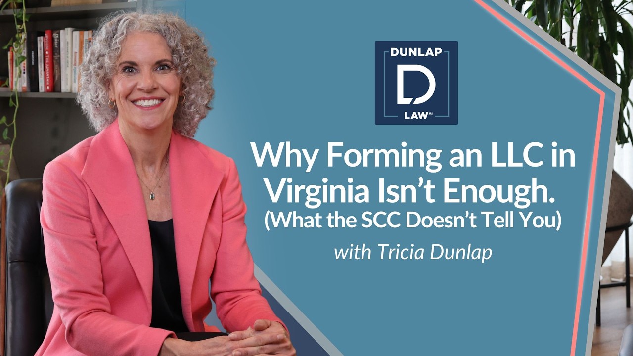Why Forming an LLC in Virginia Isn’t Enough. (What the SCC Doesn’t Tell You)   Dunlap Law