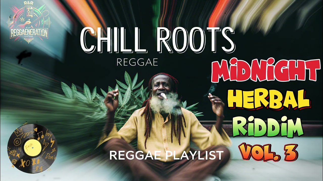 Chill Roots Reggae 2025 | Midnight Herbal Riddim Vol. 3 | Relaxing Vibes 🚬🎧 #reggae #music 