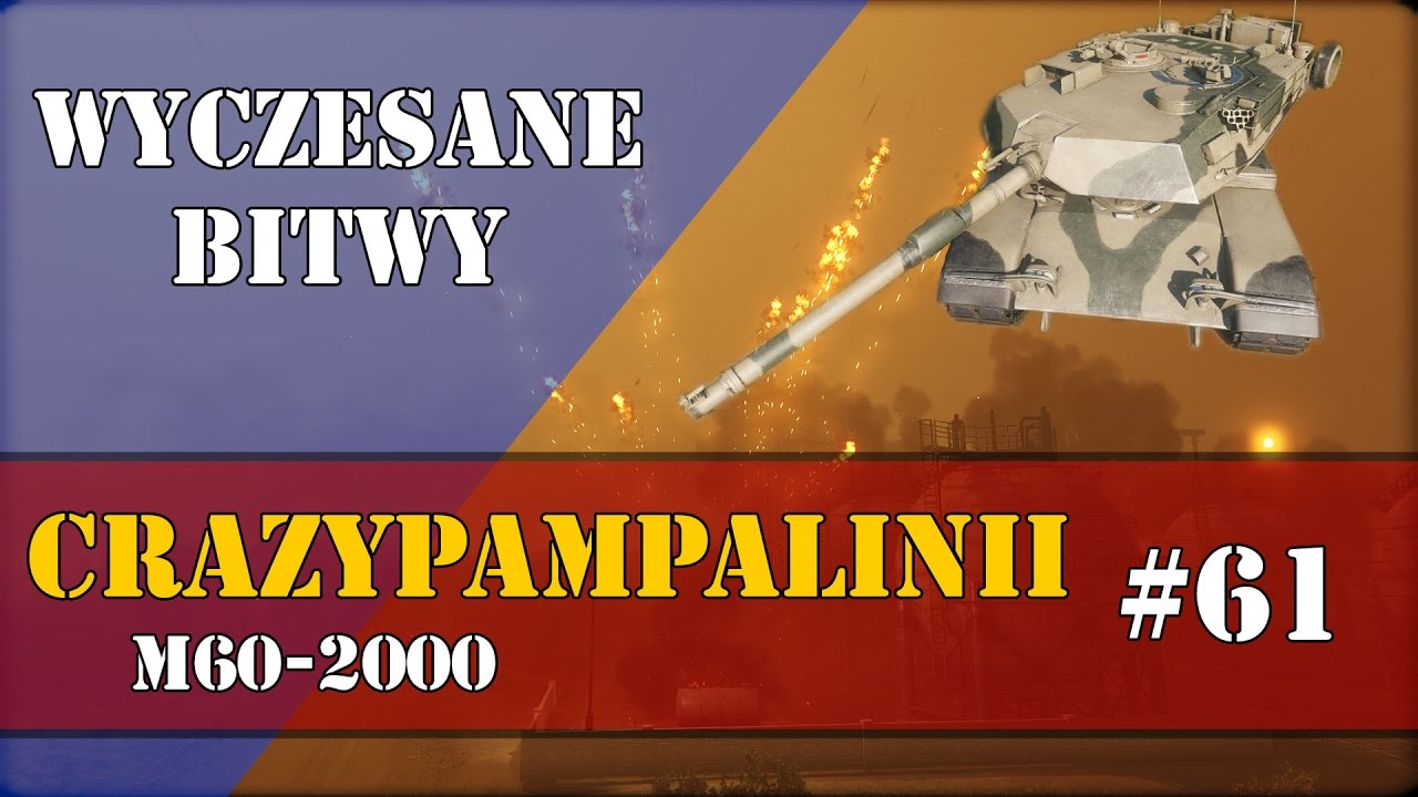 Wyczesane Bitwy M60 2000 CrazyPampalinii odc #61