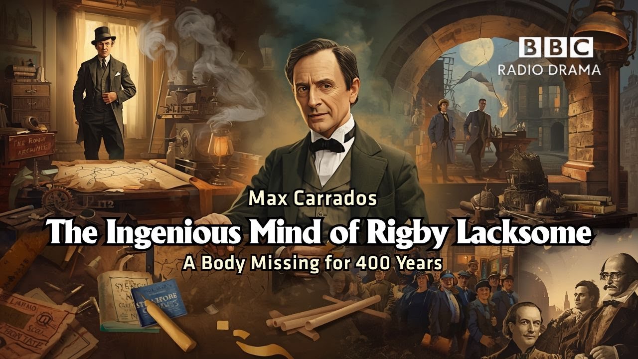 Гениальный ум Ригби Лэксома | Макс Каррадос | Радиодрама BBC | Тело, пропавшее без вести 400 лет ...