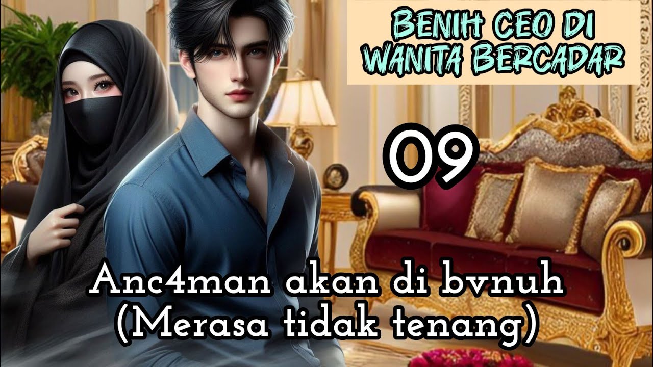 Part:9 Anc4man akan di bvnuh(Merasa tidak tenang)