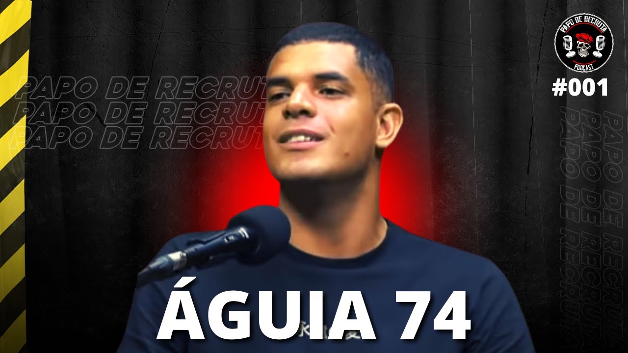 ÁGUIA 74 - PAPO DE RECRUTA #1