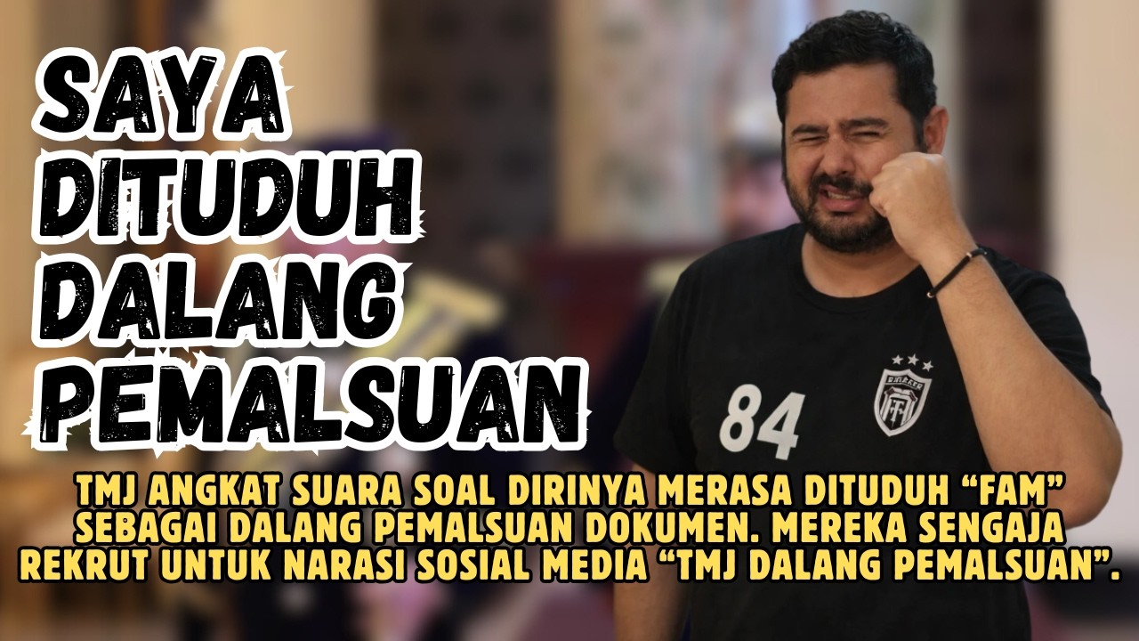 menurut TMJ, “FAM sengaja menyudutkan saya dalam pemalsuan dokumen”