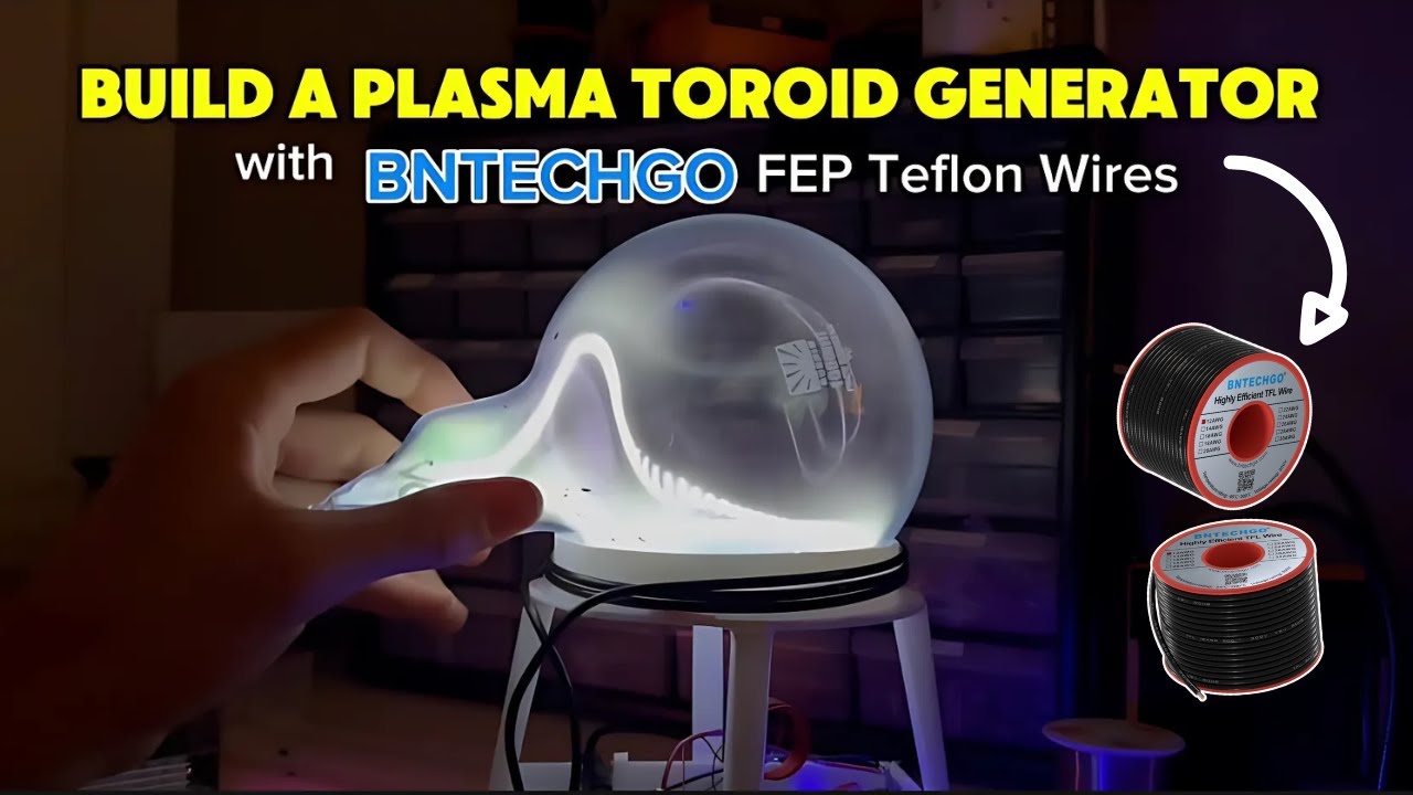 Build a Plasma Toroid Generator with BNTECHGO FEP Teflon Wires