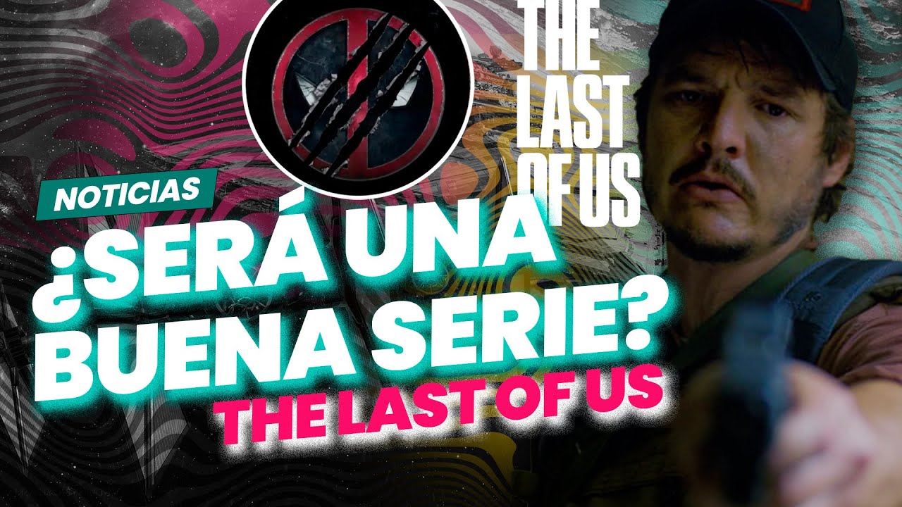 Hablemos sobre el futuro de THE LAST OF US | Wolverine en Deadpool 3 | NDG Noticias