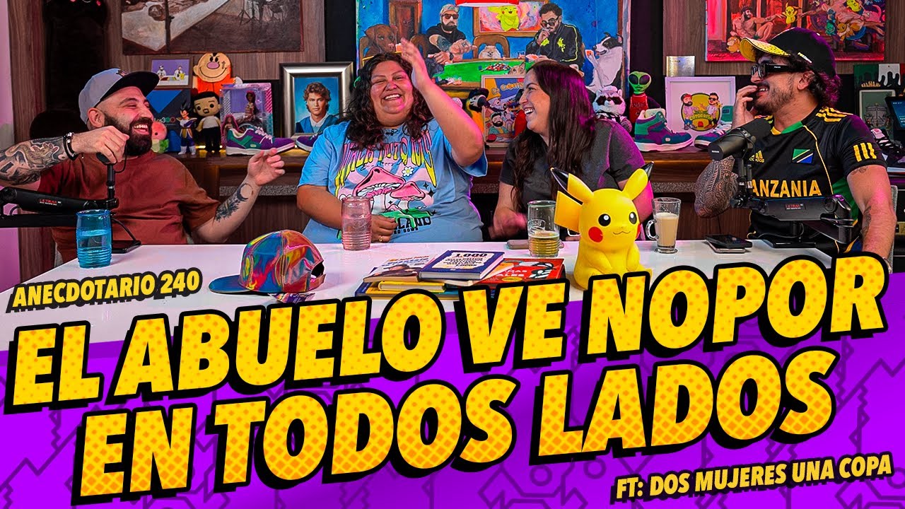 Anecdotario 240 - El abuelo ve NOPOR en todos lados FT. @KarlaCamacho & @isabelstanup