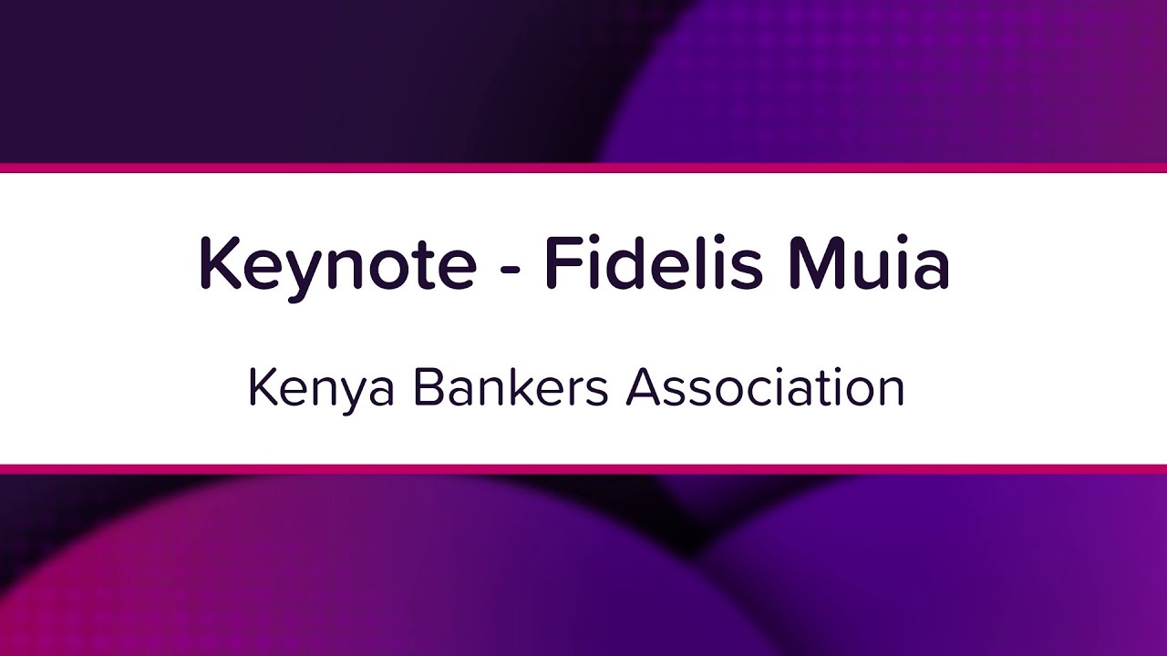 Keynote - Fidelis Muia - Kenya Bankers Association