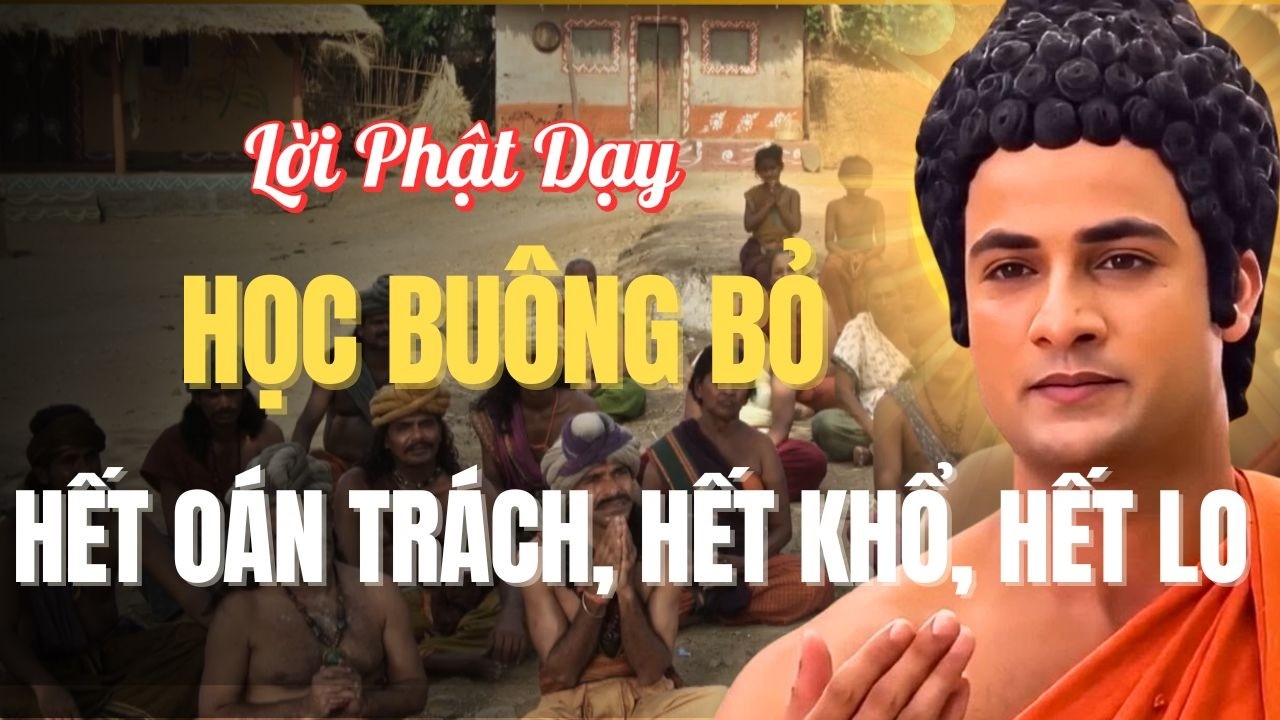 Thường Oán Trách Đời, Học Buông Bỏ Theo Phật, Tâm An Vui | Minh Triết Phật Đà