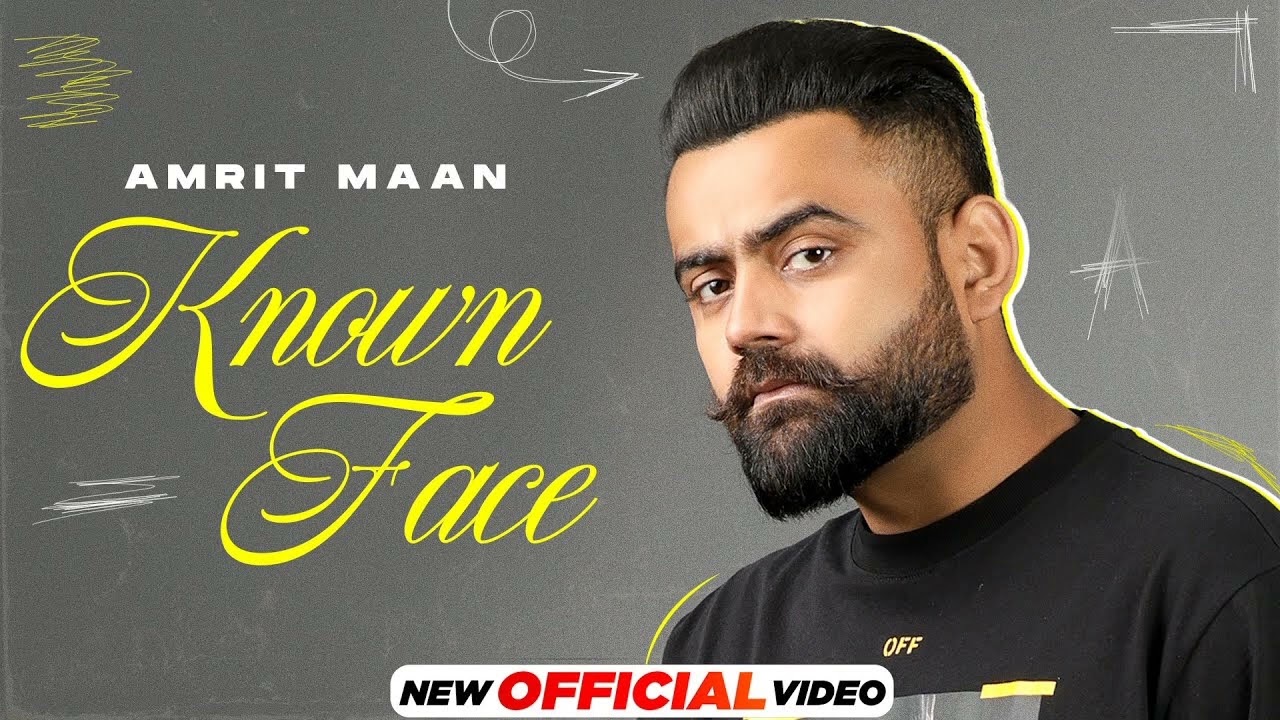 KNOWN FACE (Official Video) Amrit Maan