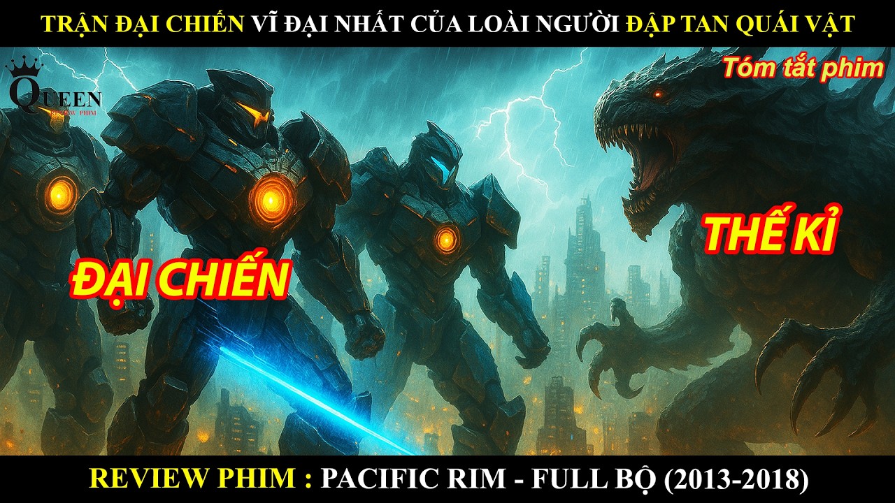 TRỌN BỘ ĐẠI CHIẾN THÁI BÌNH DƯƠNG - BẢN FULL | REVIEW PHIM PACIFIC RIM 1-2