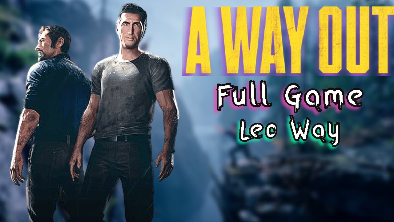 A Way Out 2 player Full Game Playthrough - A Way Out Leo Caruso Way Full Game Playthrough 2023